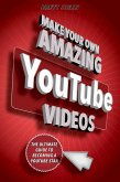 Make Your Own Amazing YouTube Videos (eBook, ePUB)
