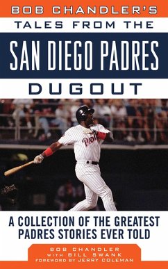 Bob Chandler's Tales from the San Diego Padres Dugout (eBook, ePUB) - Chandler, Bob; Swank, Bill