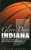 Glory Days Indiana: Legends of Indiana High School Basketball (eBook, ePUB)