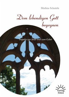 Dem lebendigen Gott begegnen (eBook, ePUB) - Schnürle, Mathias