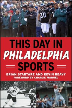 This Day in Philadelphia Sports (eBook, ePUB) - Startare, Brian; Reavy, Kevin