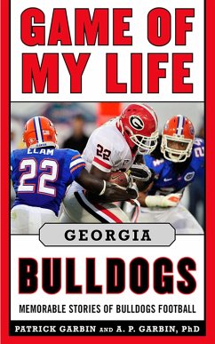 Game of My Life Georgia Bulldogs (eBook, ePUB) - Garbin, Patrick; Garbin, A. P.