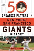 The 50 Greatest Players in San Francisco/New York Giants History (eBook, ePUB)