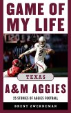 Game of My Life Texas A&M Aggies (eBook, ePUB) Game of My Life Texas A&M Aggies (eBook, ePUB)
