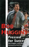 Bob Huggins: Pressed for Success (eBook, ePUB)