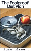 The Foolproof Diet Plan (eBook, ePUB) The Foolproof Diet Plan (eBook, ePUB)