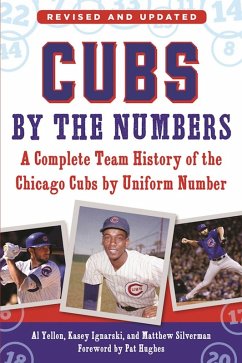 Cubs by the Numbers (eBook, ePUB) - Yellon, Al; Ignarski, Kasey; Silverman, Matthew