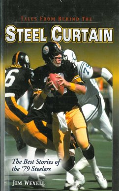 Tales From Behind The Steel Curtain: The Best Stories of the '79 Steelers (eBook, ePUB) - Wexell, Jim