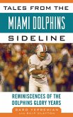 Tales from the Miami Dolphins Sideline (eBook, ePUB) Tales from the Miami Dolphins Sideline (eBook, ePUB)
