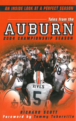 Tales From The Auburn 2004 Championship Season: An Inside look at a Perfect Season (eBook, ePUB) - Scott, Richard