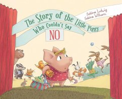 The Story of the Little Piggy Who Couldn't Say No (eBook, ePUB) - Ludwig, Sabine