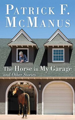 The Horse in My Garage and Other Stories (eBook, ePUB) - Mcmanus, Patrick F.