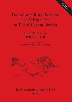 Bronze Age Rural Ecology and Village Life at Tell el-Hayyat, Jordan - Falconer, Steven E.; Fall, Patricia L.