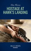 Hostage At Hawk's Landing (Mills & Boon Heroes) (Badge of Justice, Book 4) (eBook, ePUB)