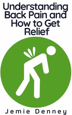 Cover Understanding Back Pain and How to Get Relief (eBook, ePUB)