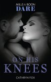 On His Knees (Mills & Boon Dare) (eBook, ePUB)