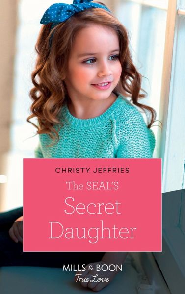 The Seal's Secret Daughter (Mills & Boon True Love) (eBook, ePUB)