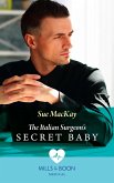 The Italian Surgeon's Secret Baby (Mills & Boon Medical) (eBook, ePUB)