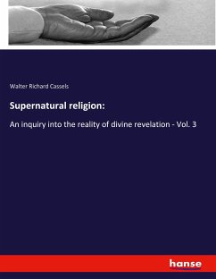 Supernatural religion: - Cassels, Walter Richard