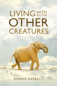 Cover Living With All The Other Creatures (eBook, ePUB)