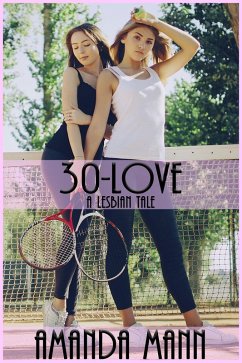 30-Love: A Lesbian Tale (Lesbian Tales, #3) (eBook, ePUB) - Mann, Amanda