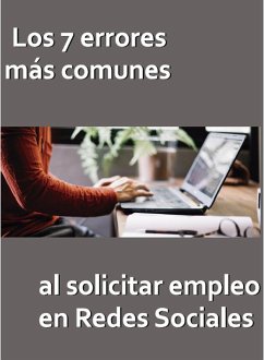 Los 7 errores más comunes al solicitar empleo en Redes Sociales (eBook, ePUB) Cover Los 7 errores más comunes al solicitar empleo en Redes Sociales (eBook, ePUB)