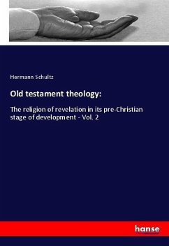Old testament theology: - Schultz, Hermann