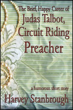 Brief, Happy Career of Judas Talbot, Circuit Riding Preacher (eBook, ePUB) - Stanbrough, Harvey