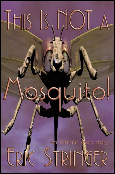This Is Not A Mosquito! (eBook, ePUB) This Is Not A Mosquito! (eBook, ePUB)