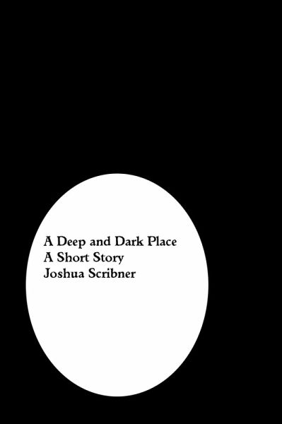 Deep and Dark Place: A Short Story (eBook, ePUB)