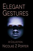Elegant Gestures: A Collection (eBook, ePUB) Elegant Gestures: A Collection (eBook, ePUB)