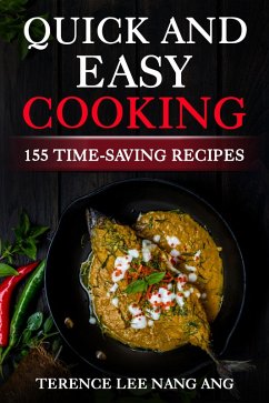Quick And Easy Cooking: 155 Time-Saving Recipes (eBook, ePUB) - Ang, Terence Lee Nang
