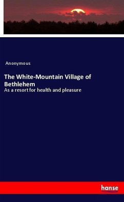 The White-Mountain Village of Bethlehem