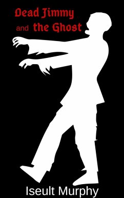 Dead Jimmy and the Ghost (eBook, ePUB) - Murphy, Iseult