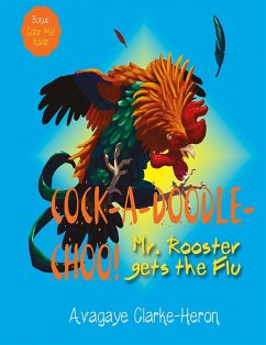 Cover Cock-A-Doodle Choo!: Mr. Rooster Gets the Flu (eBook, ePUB)