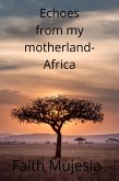 Echoes From My Mother Land Africa (eBook, ePUB)