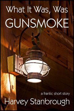 Cover What It Was, Was Gunsmoke (eBook, ePUB)