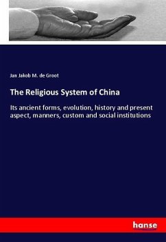 The Religious System of China - de Groot, Jan Jakob M.