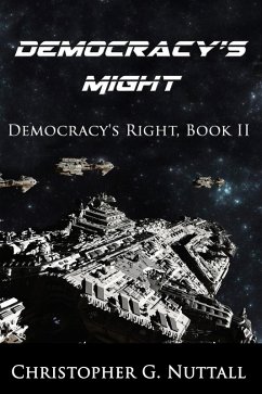Democracy's Might (Democracy's Right, #2) (eBook, ePUB) - Nuttall, Christopher G.