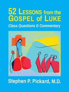 52 Lessons from the Gospel of Luke: Class Questions and Commentary (eBook, ePUB) - Pickard, Stephen