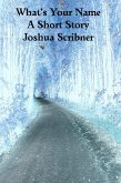 What's Your Name: A Short Story (eBook, ePUB) What's Your Name: A Short Story (eBook, ePUB)