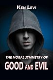 The Moral Symmetry of Good and Evil (eBook, ePUB) The Moral Symmetry of Good and Evil (eBook, ePUB)