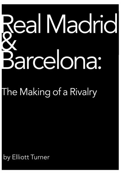 Real Madrid & Barcelona: the Making of a Rivalry (eBook, ePUB) Real Madrid & Barcelona: the Making of a Rivalry (eBook, ePUB)