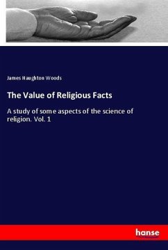 The Value of Religious Facts - Woods, James Haughton