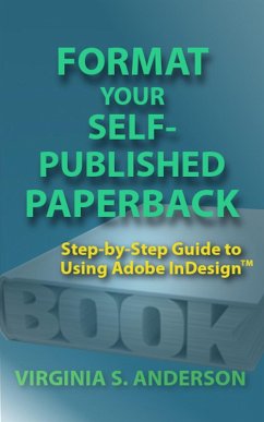 Format Your Self-Published Paperback: Step-by-Step Guide to Using Adobe InDesign (eBook, ePUB) - Anderson, V. S.