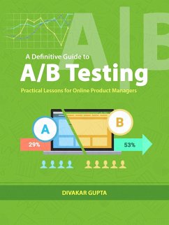 Definitive Guide to A/B Testing: Practical Lessons for Online Product Managers (eBook, ePUB) - Gupta, Divakar