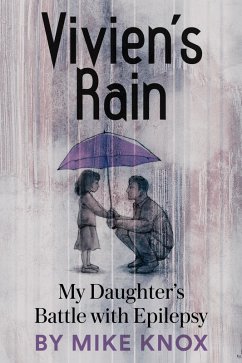 Vivien's Rain: My Daughter's Battle with Epilepsy (eBook, ePUB) - Knox, Mike