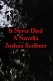 It Never Died: A Novella (eBook, ePUB) It Never Died: A Novella (eBook, ePUB)