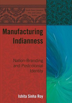 Manufacturing Indianness - Sinha Roy, Ishita