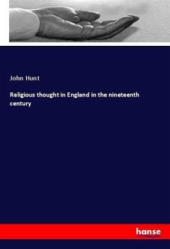 Religious thought in England in the nineteenth century - Hunt, John